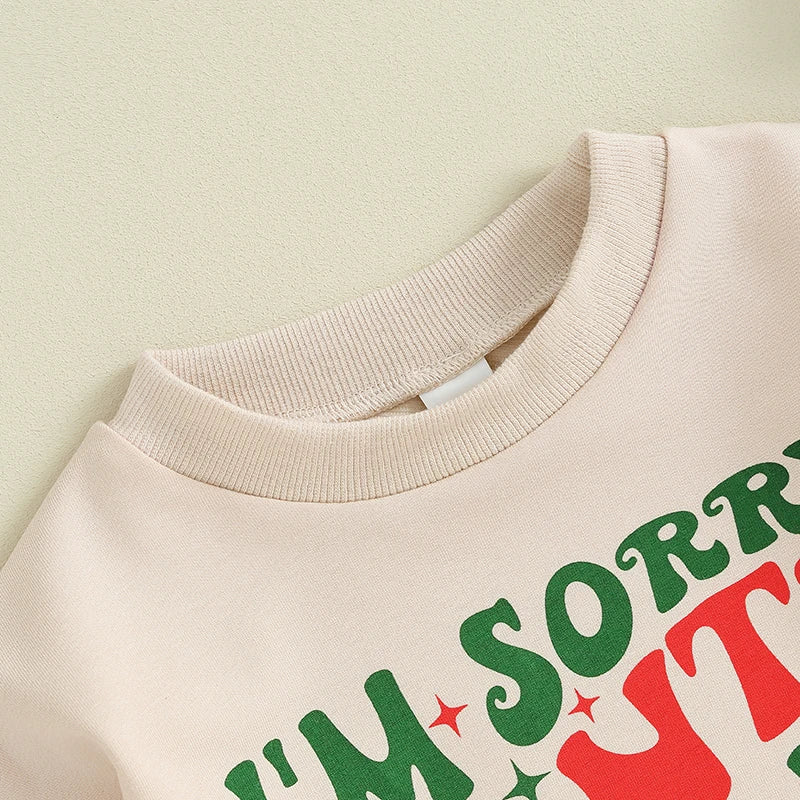 "I Am Sorry Santa" Funny Sweatshirt